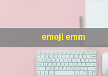 emoji emm